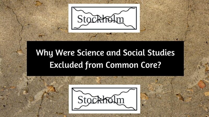 Why Science and Social Studies were left out of Common Core