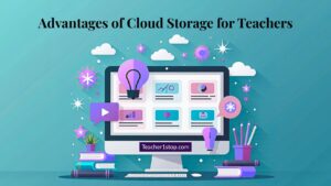 Advantages of Cloud Storage for Teachers