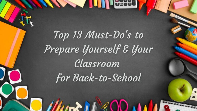 top 10 must-do's to prepare yourself and your classroom for back-to-school