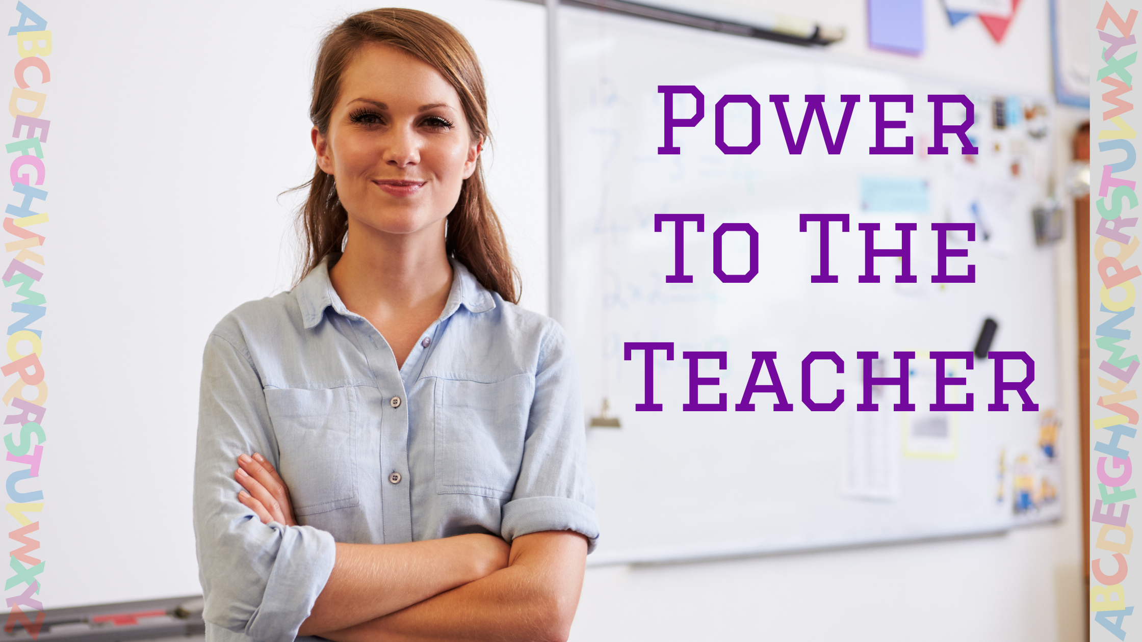Power to the Teacher teacher with arms crossed looking empowered
